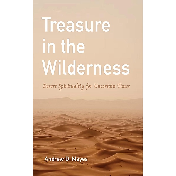Treasure in the Wilderness, Andrew D. Mayes
