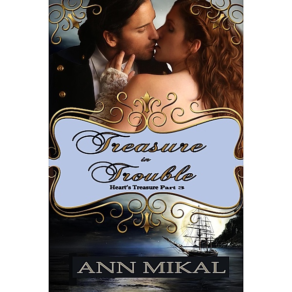 Treasure in Trouble - Heart's Treasure Part 3 / Heart's Treasure, Ann Mikal