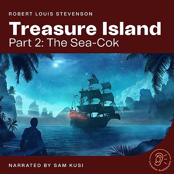 Treasure Island - 2 - Treasure Island (Part 2: The Sea-Cok), Robert Louis Stevenson