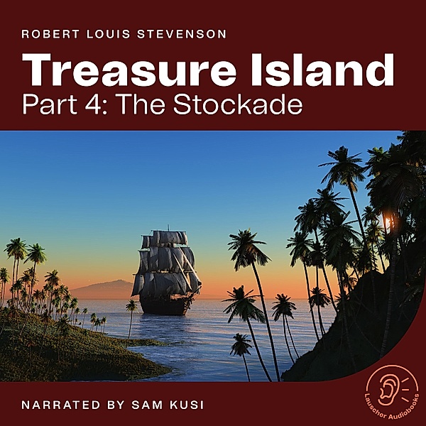 Treasure Island - 4 - Treasure Island (Part 4: The Stockade), Robert Louis Stevenson