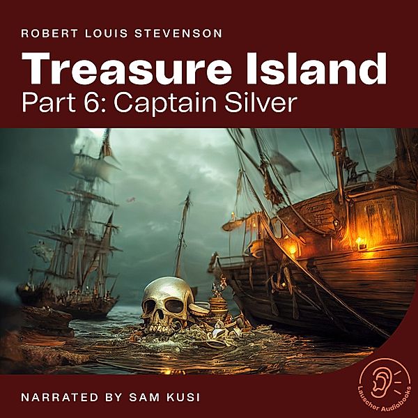 Treasure Island - 6 - Treasure Island (Part 6: Captain Silver), Robert Louis Stevenson