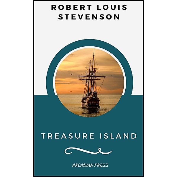 Treasure Island (ArcadianPress Edition), Robert Louis Stevenson, Arcadian Press