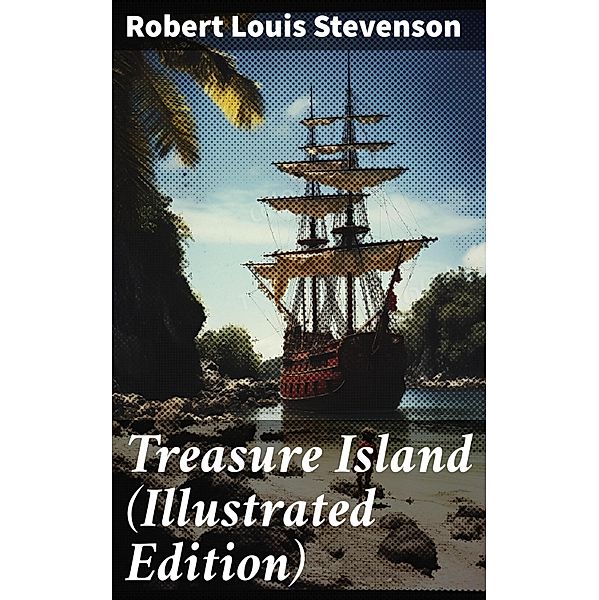 Treasure Island (Illustrated Edition), Robert Louis Stevenson