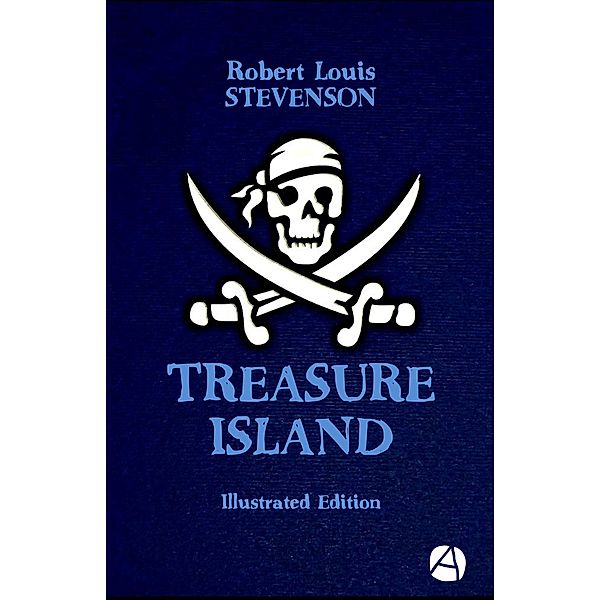 Treasure Island (Illustrated Edition) / ApeBook Classics Bd.066, Robert Louis Stevenson