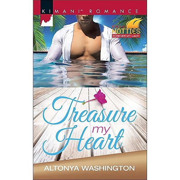 Treasure My Heart (Kimani Hotties, Book 68) / Mills & Boon Kimani, Altonya Washington