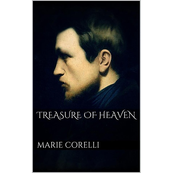 Treasure of heaven, Marie Corelli