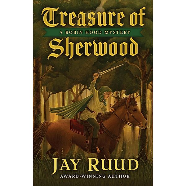 Treasure of Sherwood (A Robin Hood Mystery, #3) / A Robin Hood Mystery, Jay Ruud
