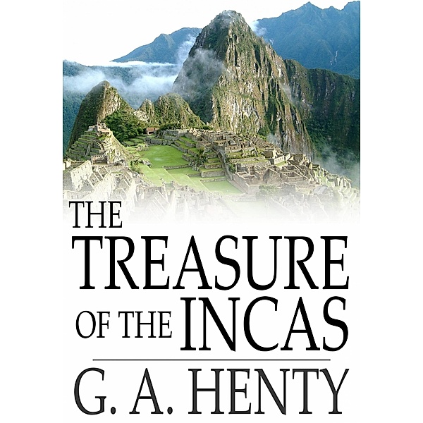 Treasure of the Incas / The Floating Press, G. A. Henty