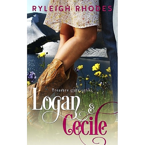 Treasure State Series: Logan and Cecile (Treasure State Series, #1), Ryleigh Rhodes