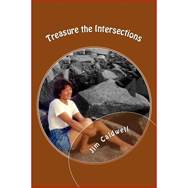 Treasure The Intersections, Jim Caldwell