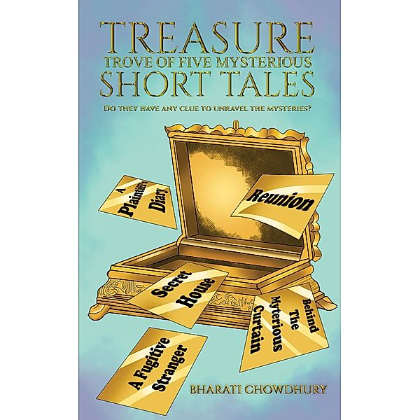 Treasure Trove of Five Mysterious Short Tales / Austin Macauley Publishers Ltd, Bharati Chowdhury