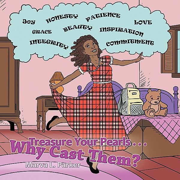 Treasure Your Pearls . . . Why Cast Them?, Marva L. Parker