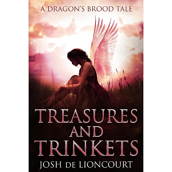 Treasures and Trinkets (The Dragon's Brood Cycle) / The Dragon's Brood Cycle, Josh de Lioncourt