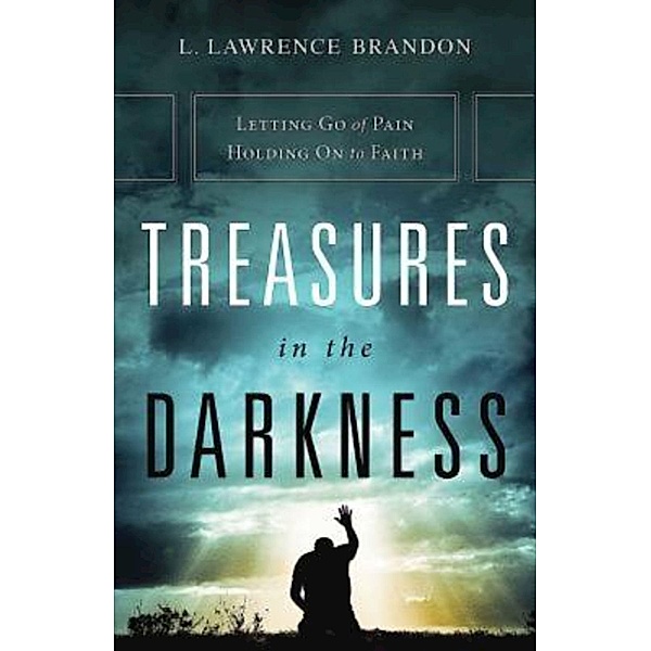 Treasures in the Darkness, L. Lawrence Brandon