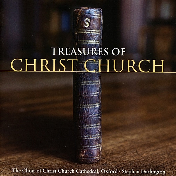 Treasures Of Christ Church, Stephen Darlington, Choir Christ Church Cathedral