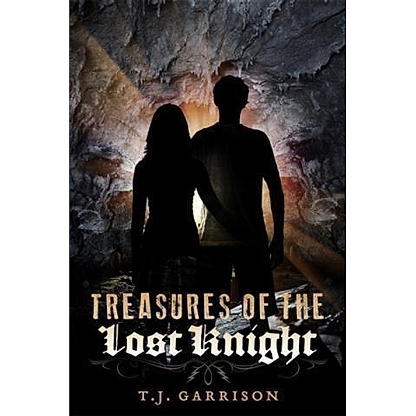 Treasures of the Lost Knight, T. J. Garrison