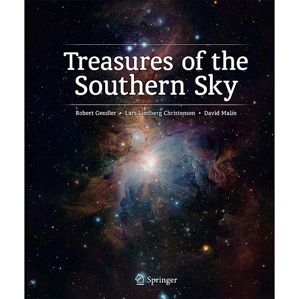 Treasures of the Southern Sky, Robert Gendler, Lars Lindberg Christensen, David Malin
