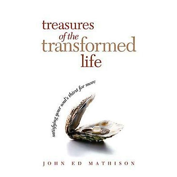 Treasures of the Transformed Life 40 Day Reading Book, John Ed Mathison Leadership Ministries