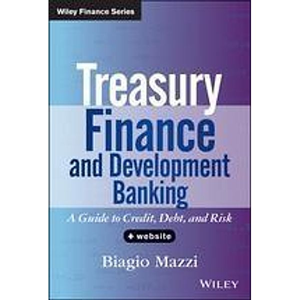 Treasury Finance and Development Banking / Wiley Finance Editions, Biagio Mazzi