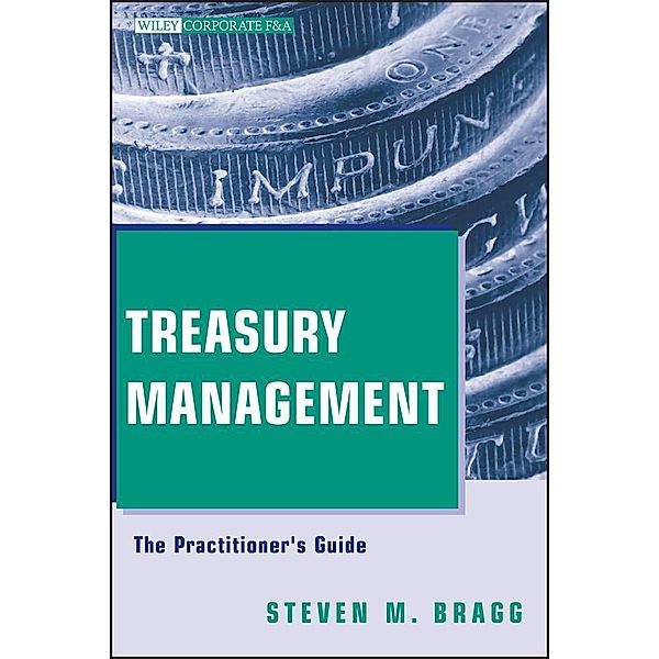 Treasury Management / Wiley Corporate F&A, Steven M. Bragg