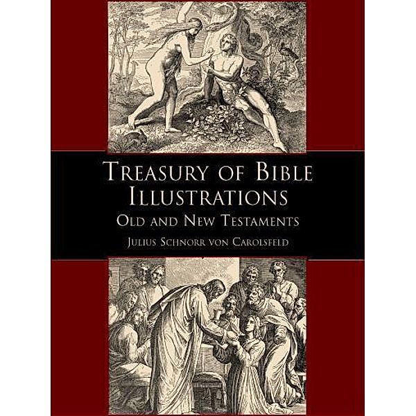 Treasury of Bible Illustrations / Dover Pictorial Archive, Julius Schnorr von Carolsfeld