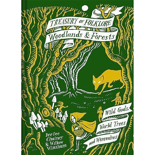 Treasury of Folklore: Woodlands and Forests, Dee Dee Chainey, Willow Winsham