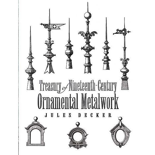 Treasury of Nineteenth-Century Ornamental Metalwork / Dover Jewelry and Metalwork, Jules Decker
