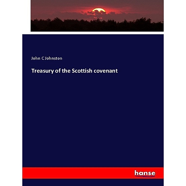 Treasury of the Scottish covenant, John C Johnston