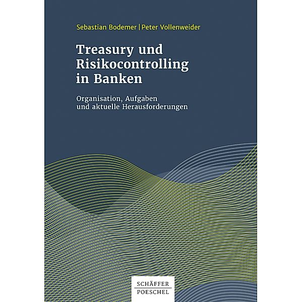 Treasury und Risikocontrolling in Banken, Sebastian Bodemer, Peter Vollenweider