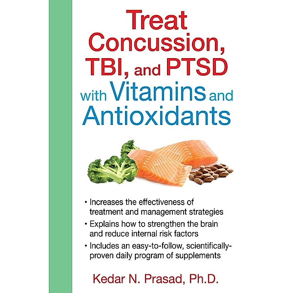 Treat Concussion, TBI, and PTSD with Vitamins and Antioxidants / Healing Arts, Kedar N. Prasad