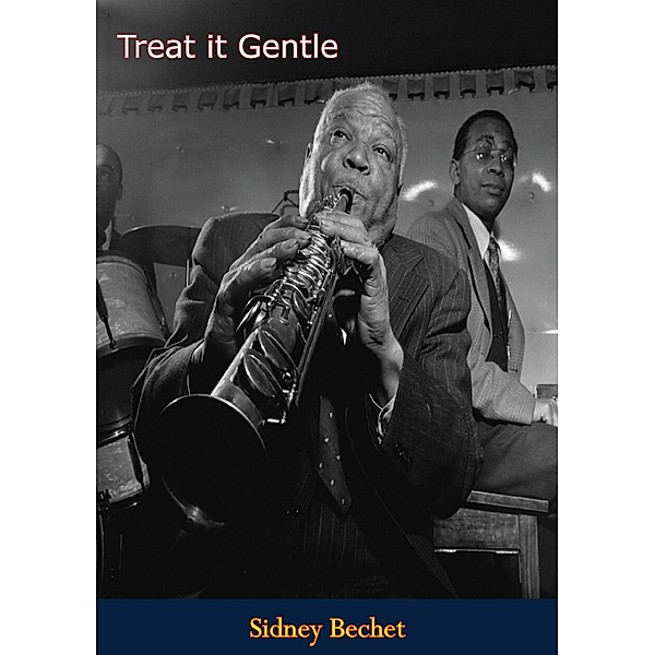 Treat it Gentle, Sidney Bechet