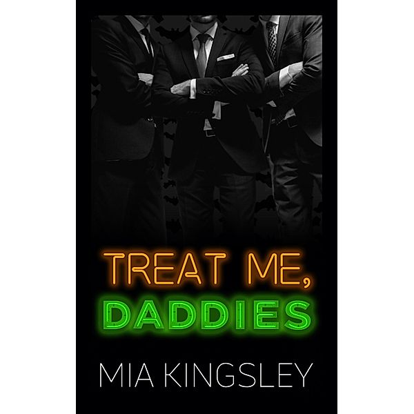 Treat Me, Daddies / Halloween Daddies Bd.4, Mia Kingsley