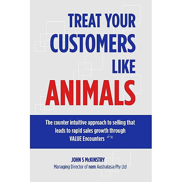 Treat Your Customers like Animals, John s McKinstry