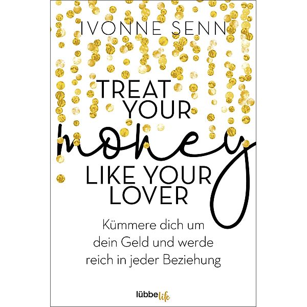 Treat Your Money Like Your Lover, Ivonne Senn