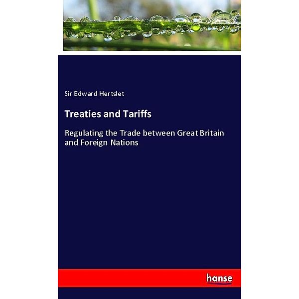 Treaties and Tariffs, Sir Edward Hertslet