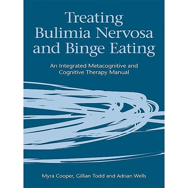 Treating Bulimia Nervosa and Binge Eating, Myra Cooper, Gillian Todd, Adrian Wells