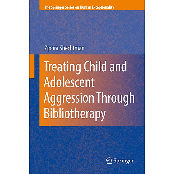 Treating Child and Adolescent Aggression Through Bibliotherapy, Zipora Shechtman