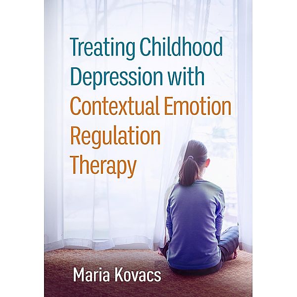 Treating Childhood Depression with Contextual Emotion Regulation Therapy, Maria Kovacs