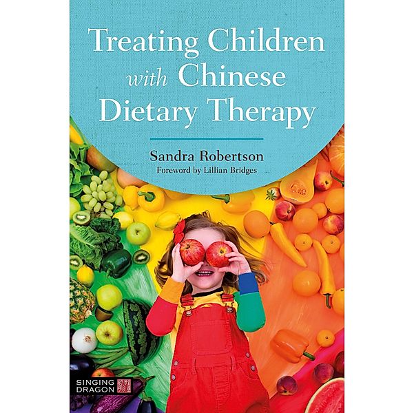 Treating Children with Chinese Dietary Therapy, Sandra Robertson