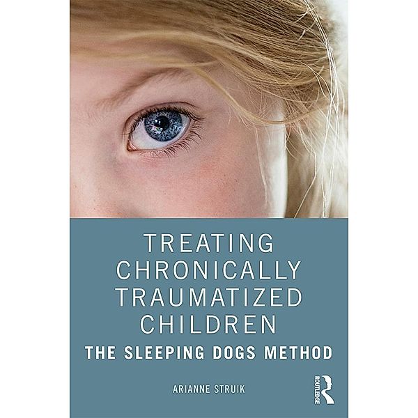 Treating Chronically Traumatized Children, Arianne Struik