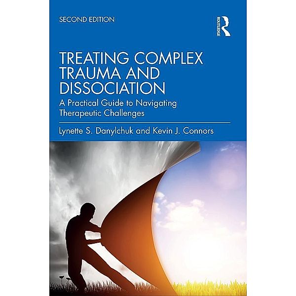 Treating Complex Trauma and Dissociation, Lynette S. Danylchuk, Kevin J. Connors
