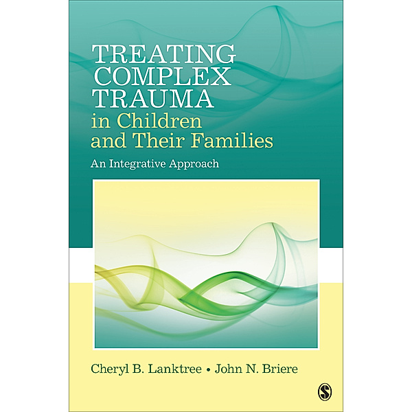 Treating Complex Trauma in Children and Their Families, John N. Briere, Cheryl B. Lanktree