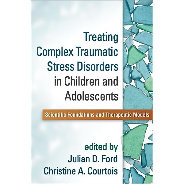 Treating Complex Traumatic Stress Disorders in Children and Adolescents