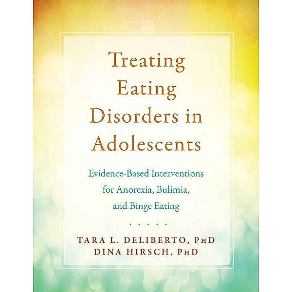 Treating Eating Disorders in Adolescents, Tara L. Deliberto