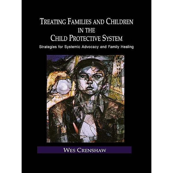 Treating Families and Children in the Child Protective System, Wes Crenshaw