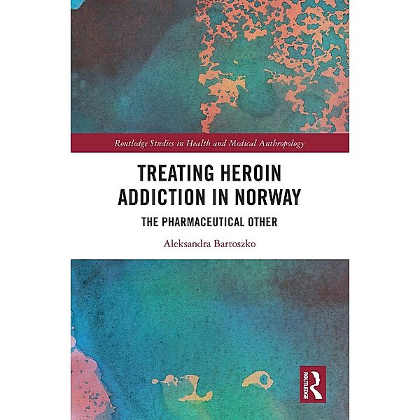 Treating Heroin Addiction in Norway, Aleksandra Bartoszko
