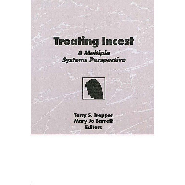 Treating Incest, Terry S Trepper, Mary Jo Barrett