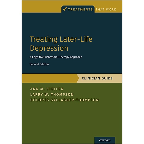 Treating Later-Life Depression, Ann M. Steffen, Larry W. Thompson, Dolores Gallagher-Thompson
