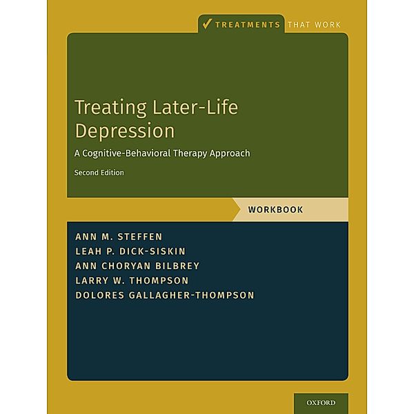 Treating Later-Life Depression, Ann M. Steffen, Leah P. Dick-Siskin, Ann Choryan Bilbrey, Larry W. Thompson, Dolores Gallagher-Thompson
