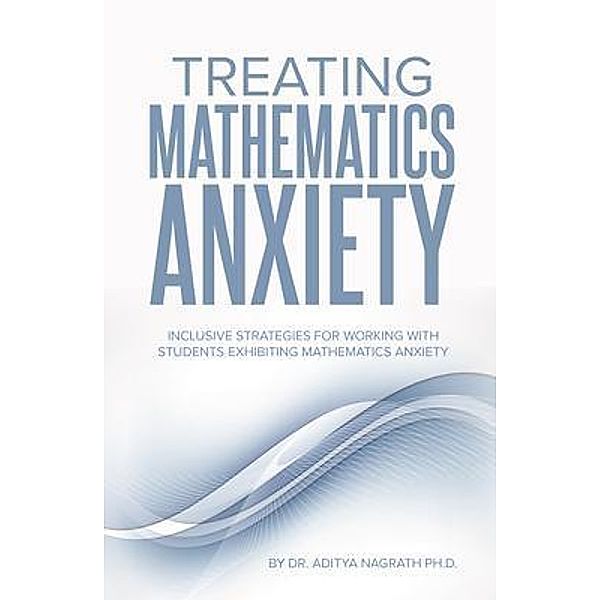 Treating Mathematics Anxiety, Aditya Nagrath